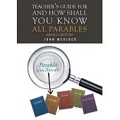 Teacher’’s Guide for And How Shall You Know All Parables: (Small Groups)