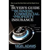 The Buyer’’s Guide to Business, Commercial and Property Insurance