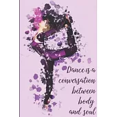Dance is a Conversation Between Body and Soul: Pocket Size Dancing Blank Lined Journal. Composition Notebook for all Little and Teen Ballerinas, Tap/S