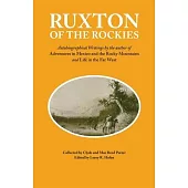 Ruxton of the Rockies: Autobiographical Writings by the author of Adventures in Mexico and the Rocky Mountains and Life in the Far West