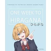 One Week to Hiragana: A Workbook for Beginners to the Japanese Writing Systems