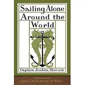 The Illustrated Sailing Alone Around the World: 125th Anniversary Edition