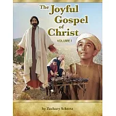 The Joyful Gospel of Christ: Volume I