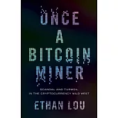 Once a Bitcoin Miner: Scandal and Turmoil in the Wild West Cryptocurrency Boomtown