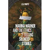 Marina Warner and the Ethics of Telling Silenced Stories