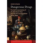 Dangerous Drugs: The Self-Presentation of the Merchant-Poet Joannes Six Van Chandelier (1620-1695)