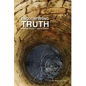 Encountering Truth: Meeting Jesus in John’’s Gospel