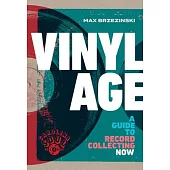 Vinyl Age: A Guide to Record Collecting Now