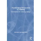 Psychological Perspectives on Walking: Interventions for Achieving Change