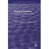 Seeing Is Deceiving: The Psychology of Visual Illusions