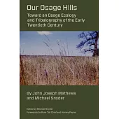 Our Osage Hills: Toward an Osage Ecology and Tribalography of the Early Twentieth Century