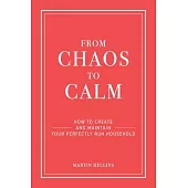 From Chaos to Calm: How to create and maintain a perfectly run household