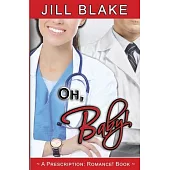 Oh, Baby! (A Prescription: Romance! Book)