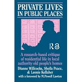 Private Lives in Public Places: Research-Based Critique of Residential Life in Local Authority Old People’’s Homes
