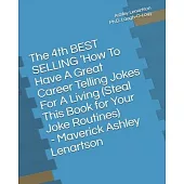 The 4th BEST SELLING ’’How To Have A Great Career Telling Jokes For A Living (Steal This Book for Your Joke Routines): The Bastard Comedian Out of Main