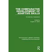 The Comparative Development of Adaptive Skills: Evolutionary Implications