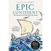 Epic Continent: Adventures in the Great Stories of Europe