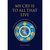 My Cry is to All That Live: Voices of Women & Earth in the Gospels