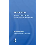Black Star: A View of the Life and Times of Kwame Nkrumah