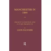 Manchester in 1844: Its Present Condition and Future Prospects