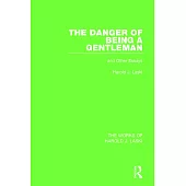 The Danger of Being a Gentleman (Works of Harold J. Laski): And Other Essays