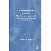 Macroeconomics in Question: The Keynesian-Monetartist Orthodoxies and Kaleckian Alternative