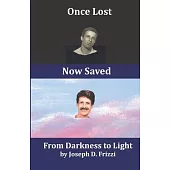 Once Lost Now Saved: From Darkness to Light