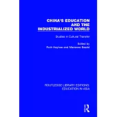 China’’s Education and the Industrialised World: Studies in Cultural Transfer