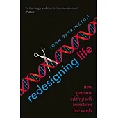 Redesigning Life: How Genome Editing Will Transform the World