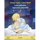 Sleep Tight, Little Wolf - Lala kakuhle, njanana yasendle (English - Xhosa): Bilingual children’’s picture book