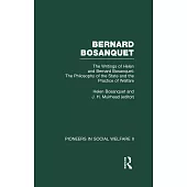 The Philosophy of the State and the Practice of Welfare: The Writings of Bernard and Helen Bosanquet