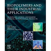 Biopolymers and Their Industrial Applications: From Plant, Animal, and Marine Sources, to Functional Products