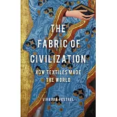 Fabric of Civilization: How Textiles Made the World