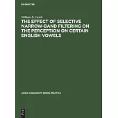 The Effect of Selective Narrow-Band Filtering on the Perception on Certain English Vowels