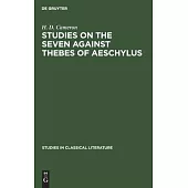 Studies on the Seven Against Thebes of Aeschylus