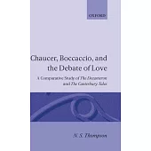 Chaucer, Boccaccio and the Debate of Love: A Comparative Study of the Decameron and the Canterbury Tales