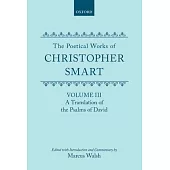 The Poetical Works of Christopher Smart: Volume III: A Translation of the Psalms of David