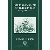Baudelaire and the Second Republic: Writing and Revolution