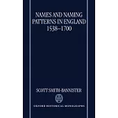 Names and Naming Patterns in England 1538-1700