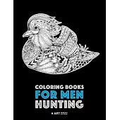 Coloring Books for Men: Hunting: Detailed Hunting Designs For Relaxation and Stress Relief; Complex Zendoodle Animal Designs For Guys