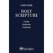Holy Scripture: Canon, Authority, Criticism