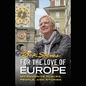 For the Love of Europe Lib/E: My Favorite Places, People, and Stories