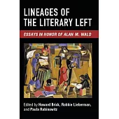 Lineages of the Literary Left: Essays in Honor of Alan M. Wald