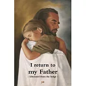 I return to my Father - Liberated from the lodge