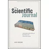 The Scientific Journal: Authorship and the Politics of Knowledge in the Nineteenth Century