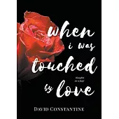 When I was Touched by Love
