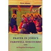 Prayer in John’’s Farewell Discourse