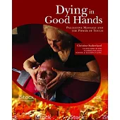 Dying in Good Hands: Palliative Massage and the Power of Touch