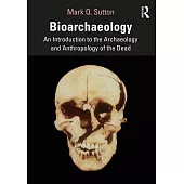 Bioarchaeology: An Introduction to the Archaeology and Anthropology of the Dead