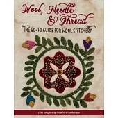 Wool, Needle & Thread: The Go-To Guide for Wool Stitchery